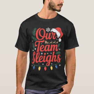 Our Team Sleighs Christmas Santa Reindeer Lights T-Shirt