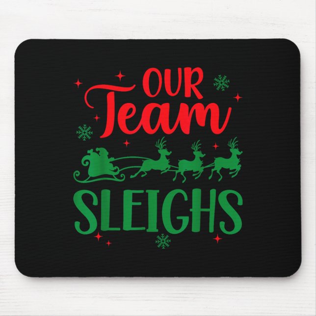 Our Team Sleighs Christmas Santa Reindeers Office  Mouse Pad (Front)