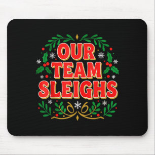 Our Team Sleighs Christmas Shirts, Festive Office Mouse Pad