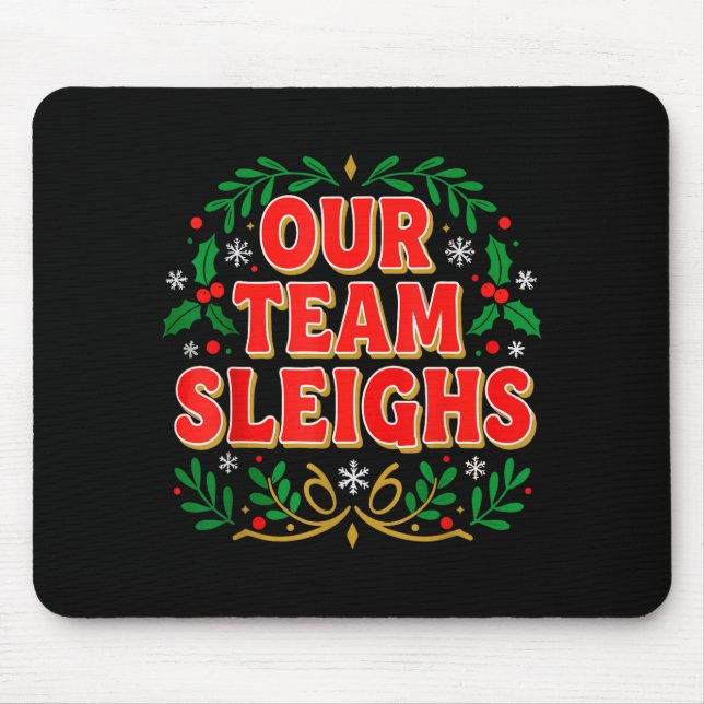 Our Team Sleighs Christmas Shirts, Festive Office  Mouse Pad (Front)