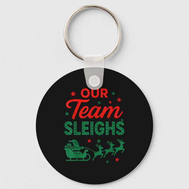 Our Team Sleighs Christmas Work Team Matching  Keychain (Front)