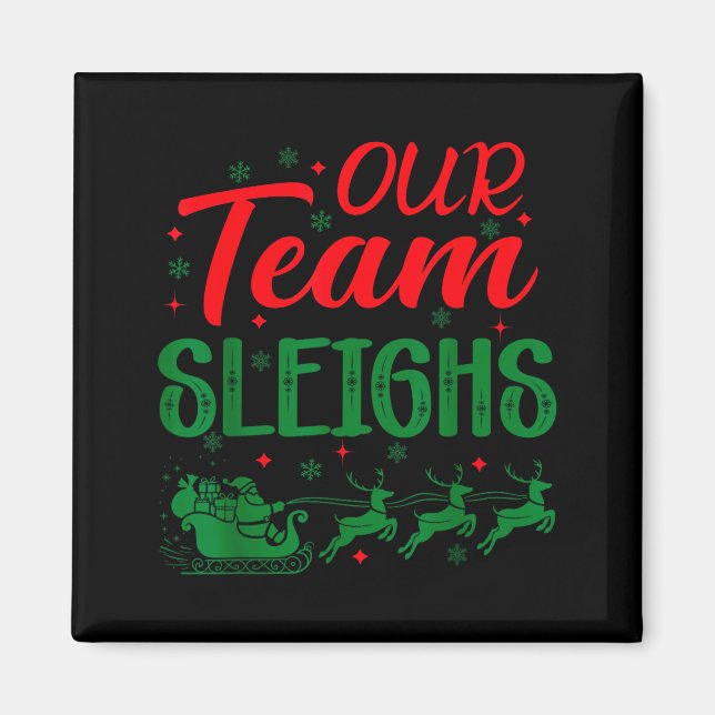 Our Team Sleighs Funny Christmas Work Team Holiday Magnet (Front)