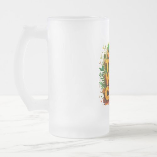 Our time will come  frosted glass beer mug