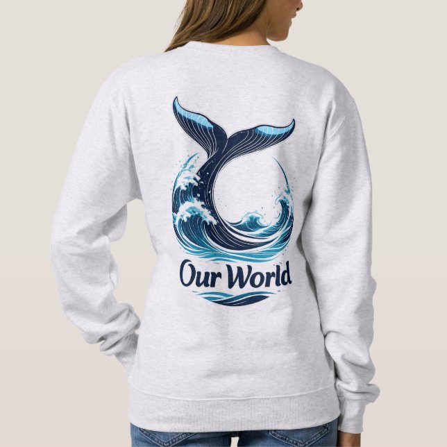 Our World Whale Tail Ocean Conservation Sweatshirt (Back)