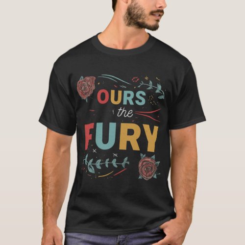 Ours Is the Fury T_Shirt