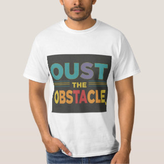 oust the obstacle T-Shirt