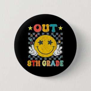 Out 8th Grade Graduate Graduation Last Day Of Scho Button