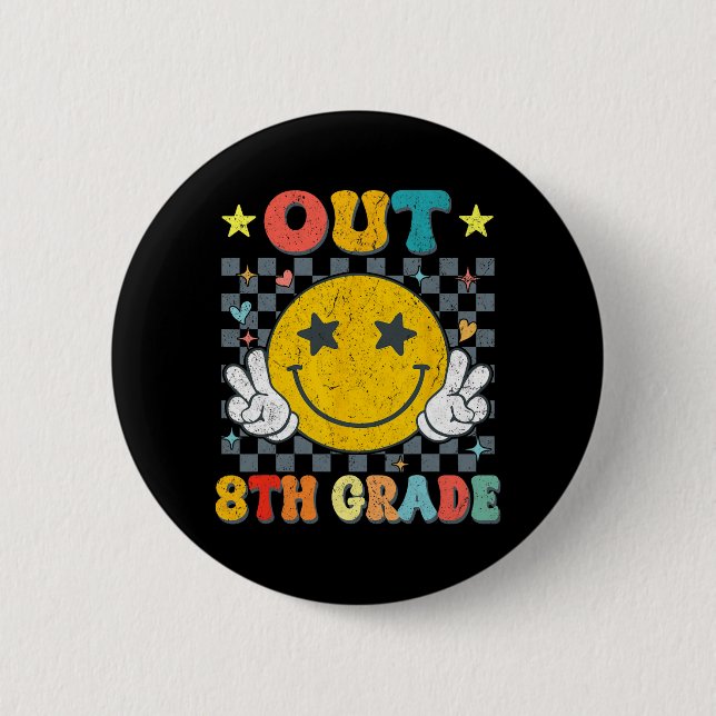 Out 8th Grade Graduate Graduation Last Day Of Scho Button (Front)