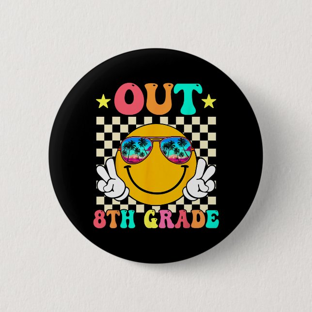 Out 8th Grade Graduation Last Day Of School Gradua Button (Front)
