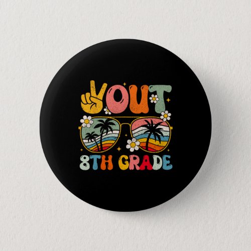 Out 8th Grade Groovy Graduation Last Day Of School Button