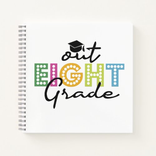Out Eighth Grade Graduation Senior Summer Vacation Notebook