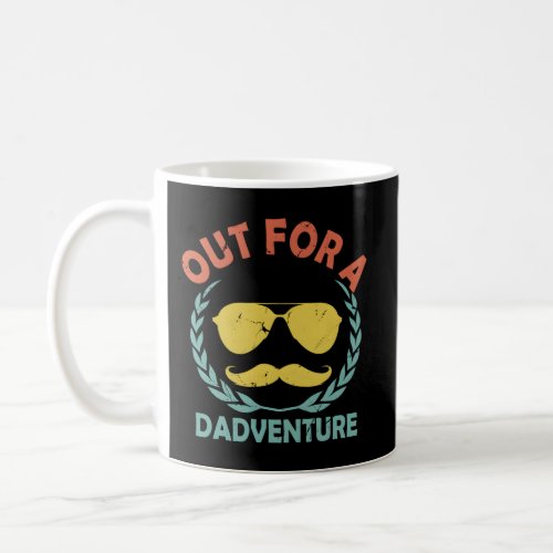 Out For A Dadventure Vacation Dad Trip Daddy Trave Coffee Mug