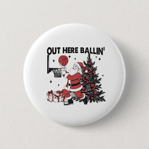 Out Here Balling Basketball Sport Xmas Christmas Button