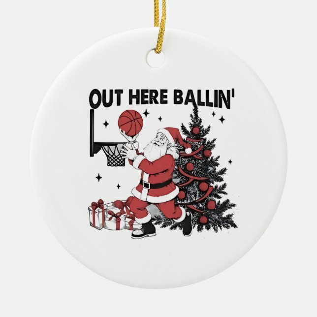 Out Here Balling Basketball Sport Xmas Christmas Ceramic Ornament (Front)
