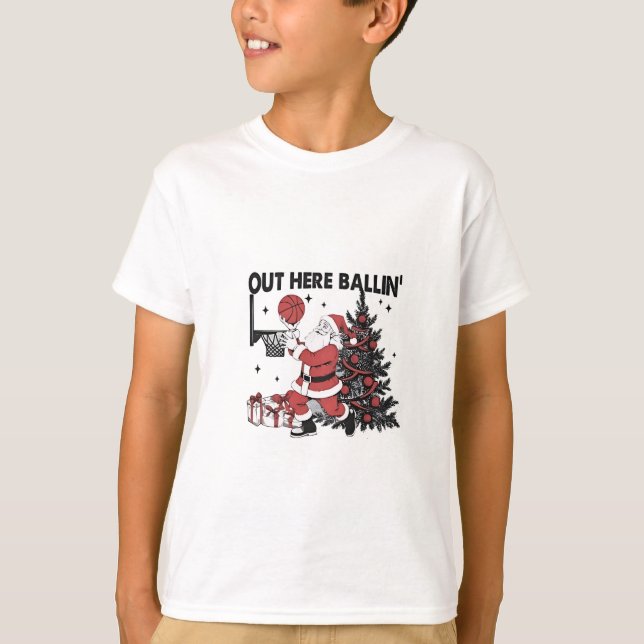 Out Here Balling Basketball Sport Xmas Christmas T-Shirt (Front)