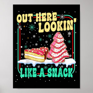 Out Here Lookin' Like A Snack Christmas Cakes Debb Poster