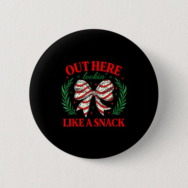 Out Here Lookin Like A Snack Funny Christmas Coque Button (Front)