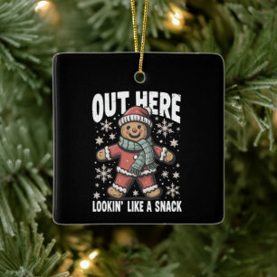 Out Here Lookin Like A Snack Gingerbread Christmas Ceramic Ornament