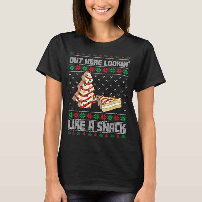 Out Here Looking Like A Snack Debbie Cakes Christm T-Shirt (Front)