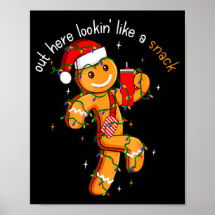 Out Here Looking Like A Snack Funny Boujee Xmas Gi Poster