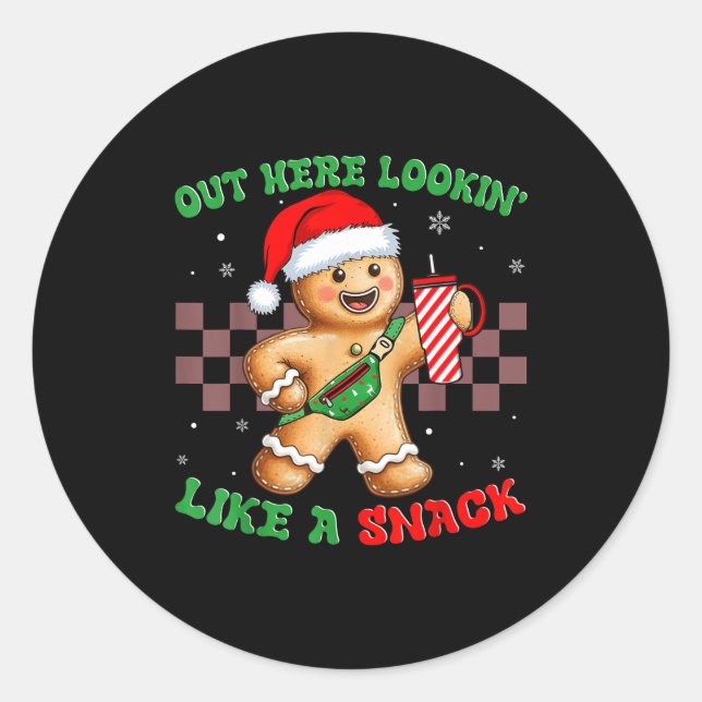 Out Here Looking Like A Snack Funny Christmas Ging Classic Round Sticker (Front)