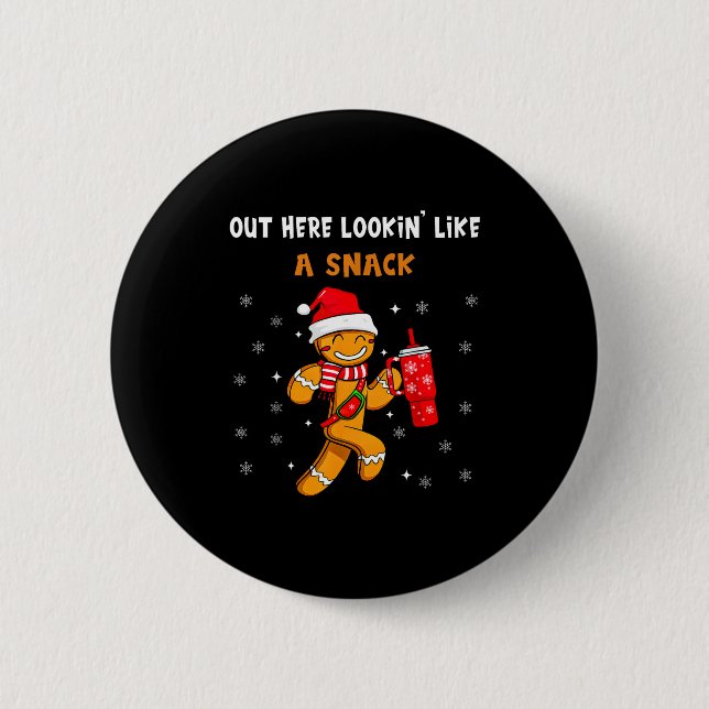 Out Here Looking Like A Snack Funny Gingerbread Ch Button (Front)