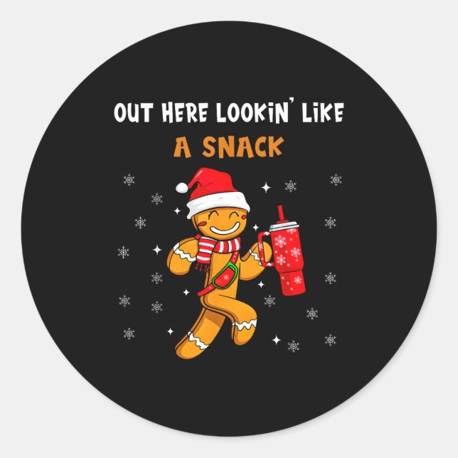 Out Here Looking Like A Snack Funny Gingerbread Ch Classic Round Sticker (Front)