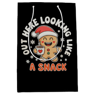 Out Here Looking Like A Snack Gingerbread Coffee Medium Gift Bag