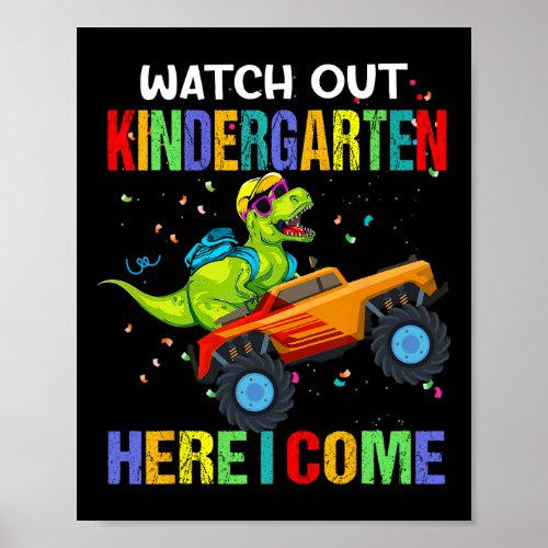 Out Kindergarten Here I Come First Day Of Dinosaur Poster