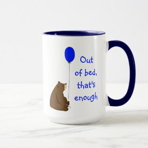 Out of Bed That's Enough Fun Balloon Bear Quote Mug