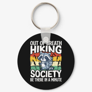 Out Of Breath Hiking Society Be There In A Minute  Keychain