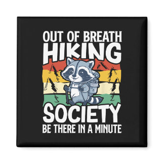 Out Of Breath Hiking Society Be There In A Minute  Magnet