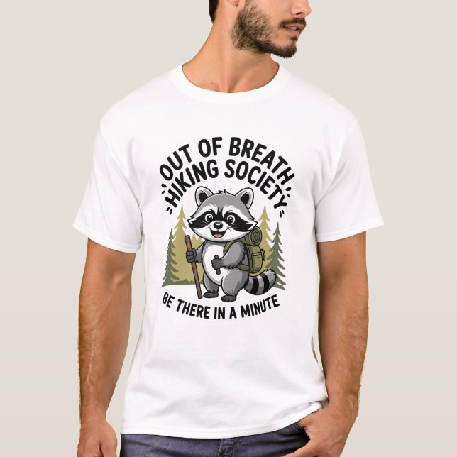 Out of Breath Hiking Society Be There in a Minute  T-Shirt (Front)