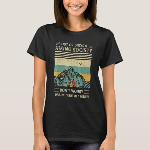 Out Of Breath Hiking Society Dont Worry Be A Minut T_Shirt