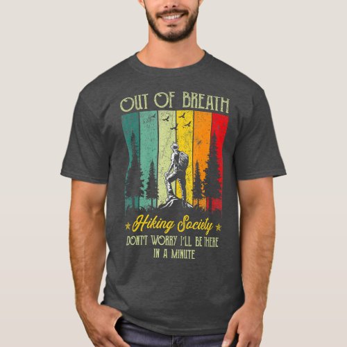 Out Of Breath Hiking Society Dont Worry Ill Be The T_Shirt