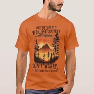 Out Of Breath Hiking Society Dont Worry Ill Be The T-Shirt