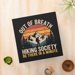Out of Breath Hiking Society Funny Hiking Adventur 3 Ring Binder