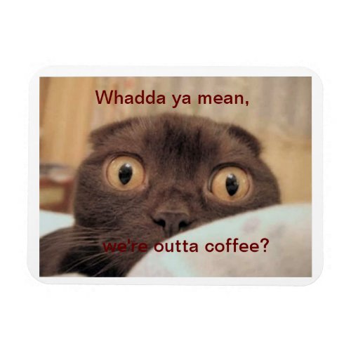 Out of Coffee Funny Magnet