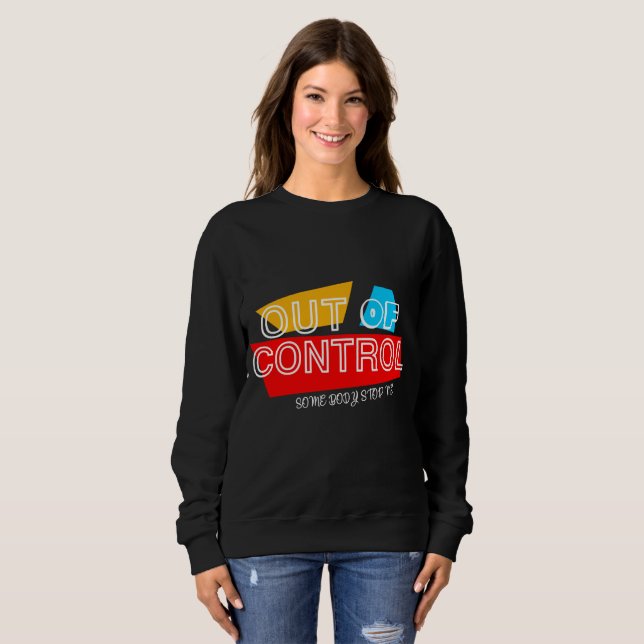 Out of Control – Bold Typography Statement Design Sweatshirt (Front Full)