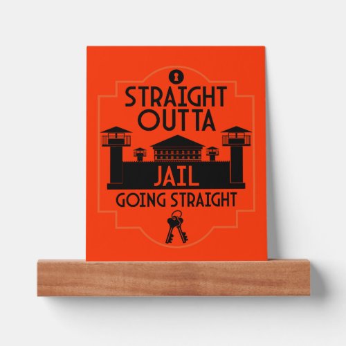 Out Of Jail Prison Release Gift  Picture Ledge
