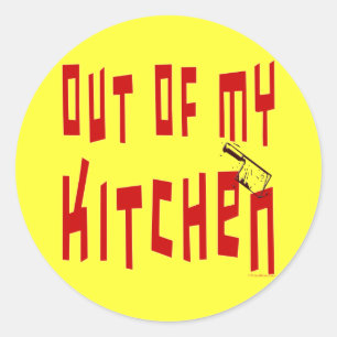Out of My Kitchen Saying Classic Round Sticker