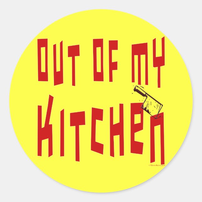 Out of My Kitchen Saying Classic Round Sticker (Front)