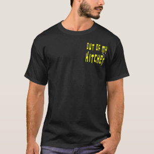 Out of My Kitchen Saying Funny Cooking T-shirt