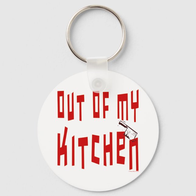 Out of My Kitchen Saying Keychain (Front)