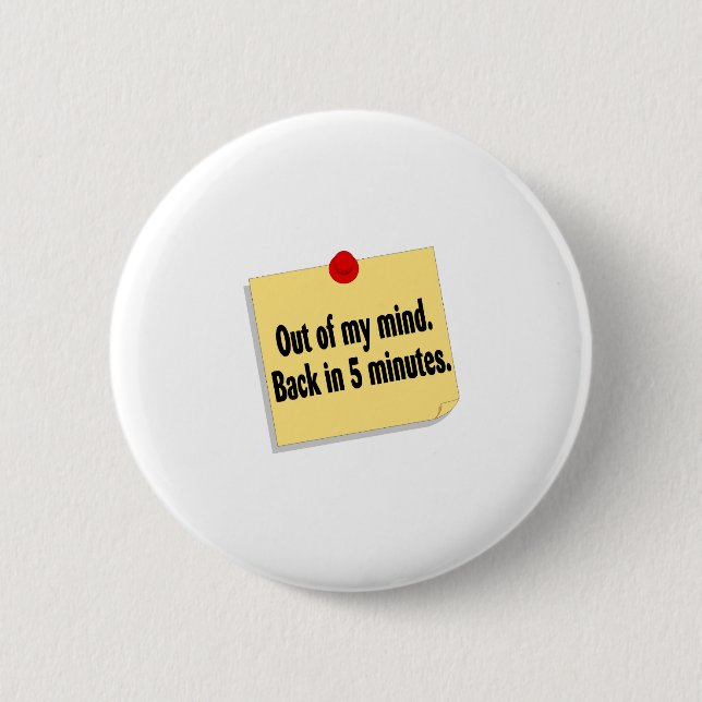Out Of My Mind Back In 5 Minutes Button (Front)