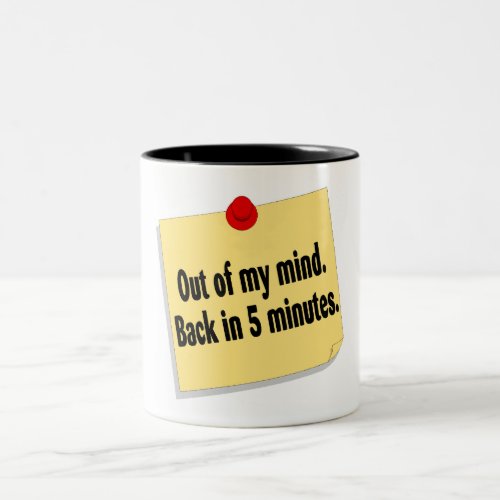 Out Of My Mind Back In 5 Minutes Two_Tone Coffee Mug