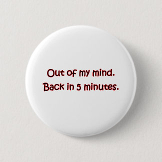 Out Of My Mind Button