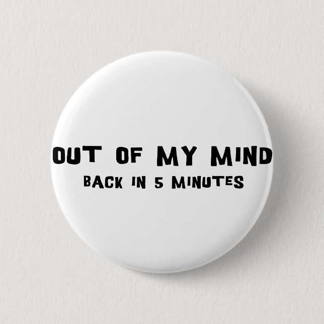 Out Of My Mind Button (Front)