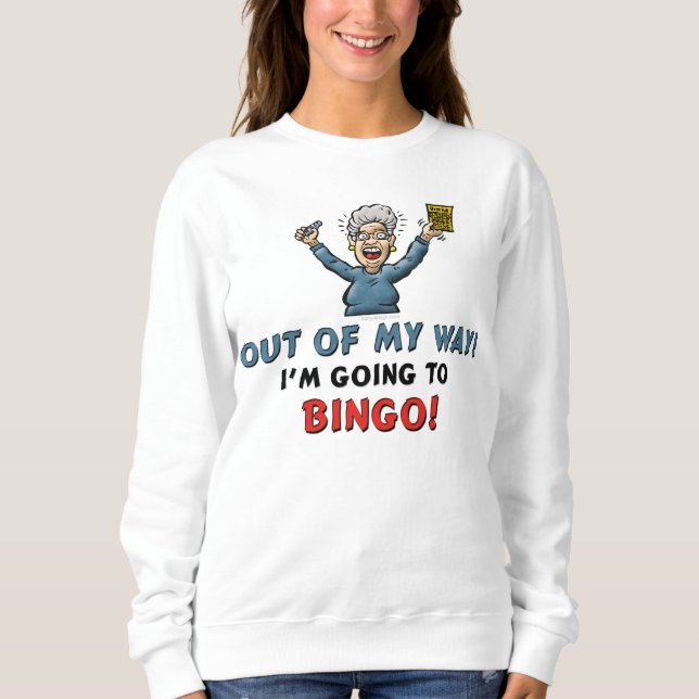 Out of My Way! Bingo Lover Sweatshirt (Front)