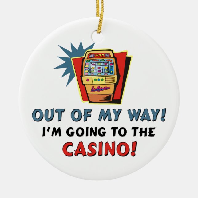 Out of My Way Casino Holiday Ceramic Ornament (Front)